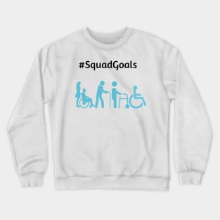 Disability Squad Goals Crewneck Sweatshirt